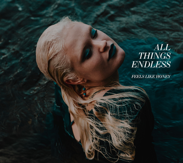 Feels Like Honey Releases Debut Album, “All Things Endless”