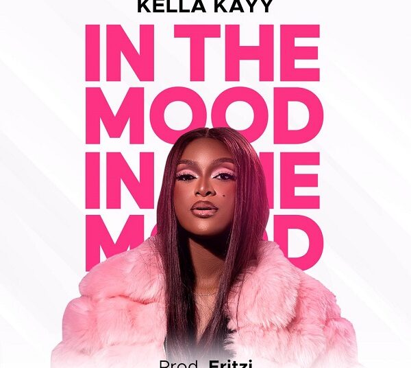Kella Kayy Released Debut Single “In The Mood”